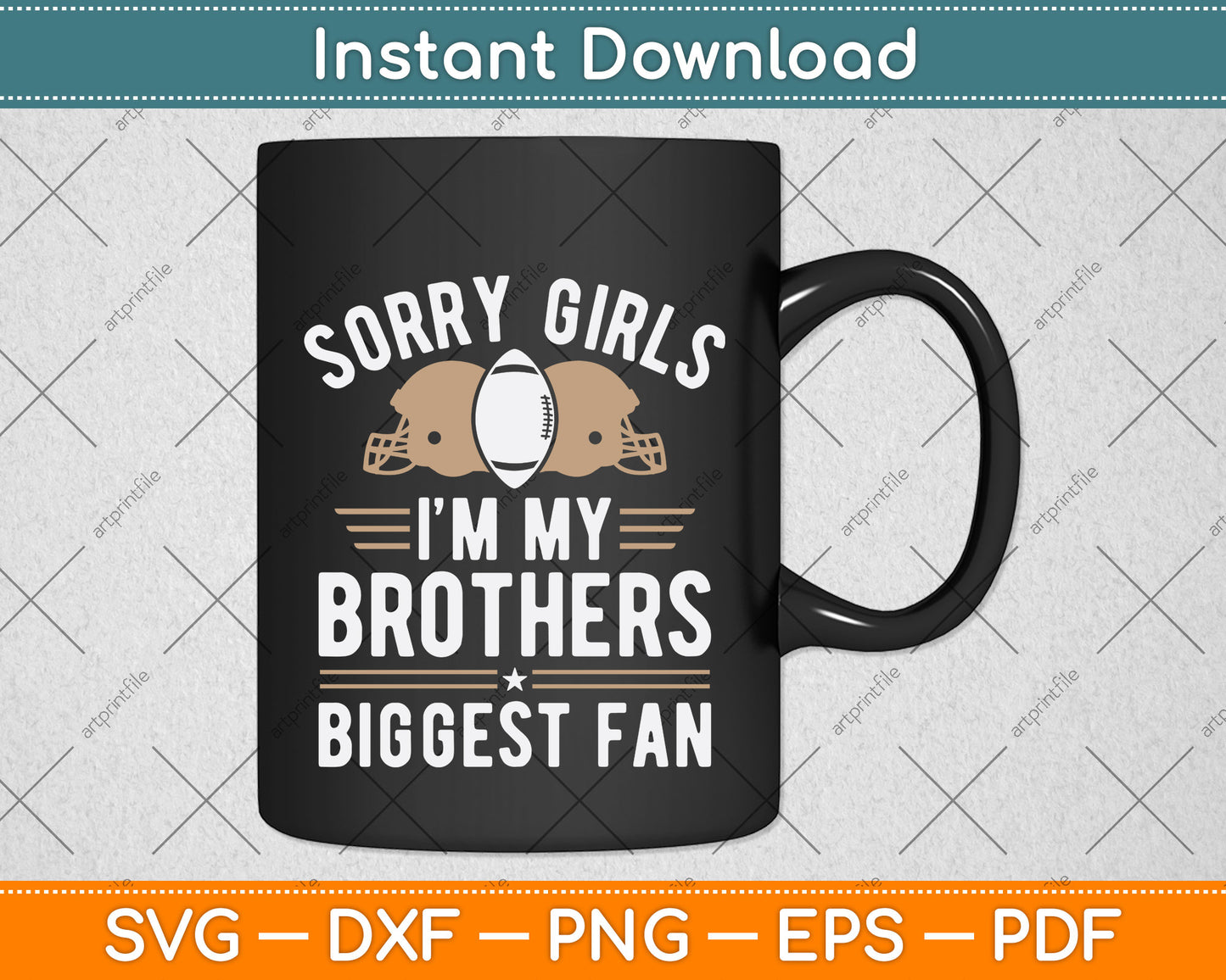 Sorry Girls I’m My Brothers Biggest Fan Svg Png Dxf Digital Cutting File