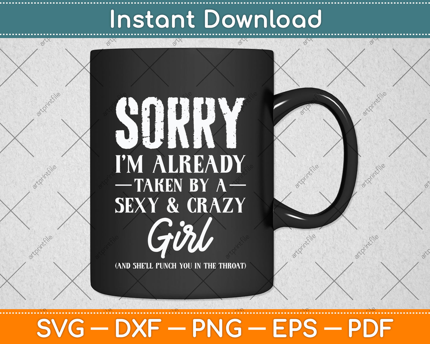 Sorry I'm Already Taken By A Sexy And Crazy Girl Boyfriend Svg Png Dxf Cutting File
