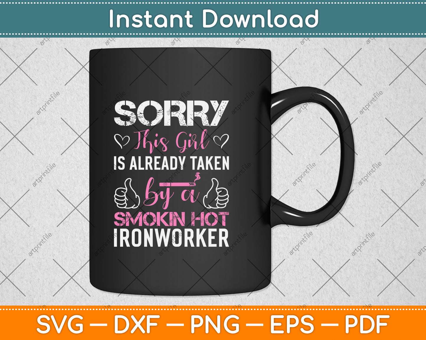 Sorry This Girl Is Already Taken By A Smokin Hot Ironworker Svg Png Dxf Cutting File