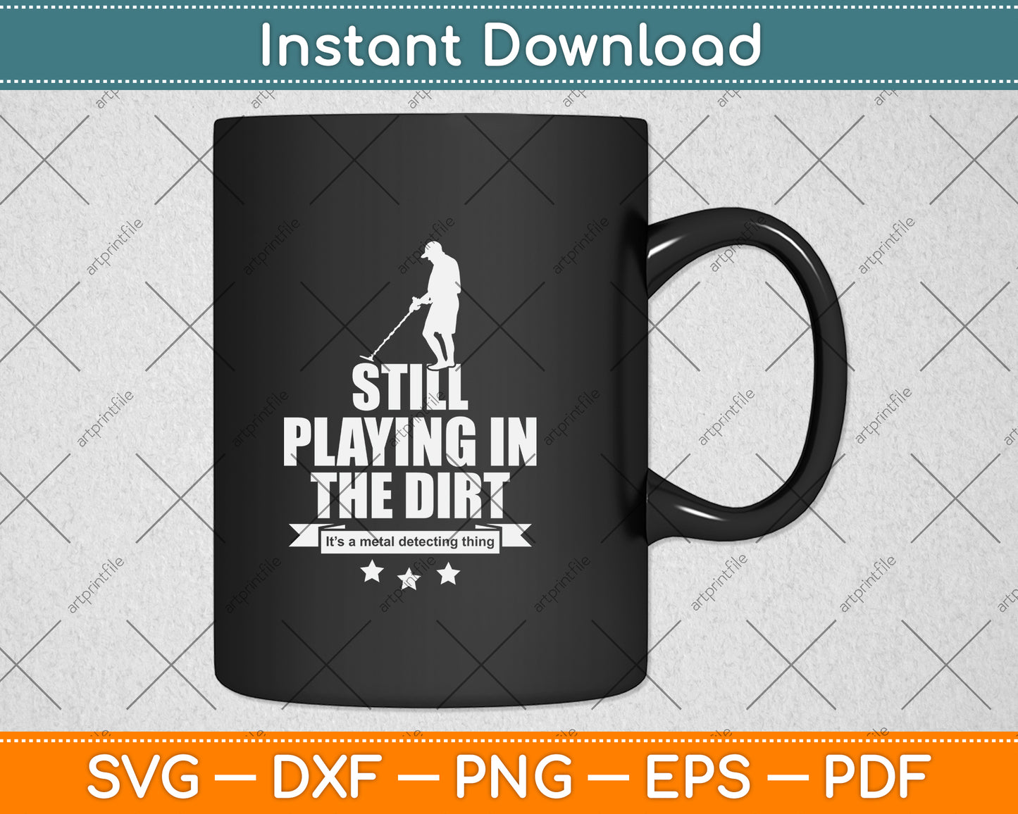 Still Playing In The Dirt Metal Detector Svg Png Dxf Digital Cutting File
