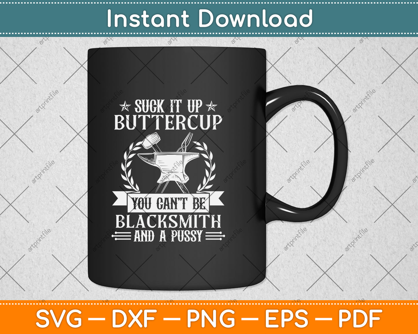 Suck It Up Buttercup Blacksmith And A Pussy Svg Png Dxf Digital Cutting File