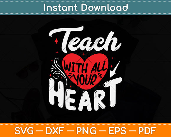 Teach With All Your Heart Teacher Svg Png Dxf Digital Cutting File