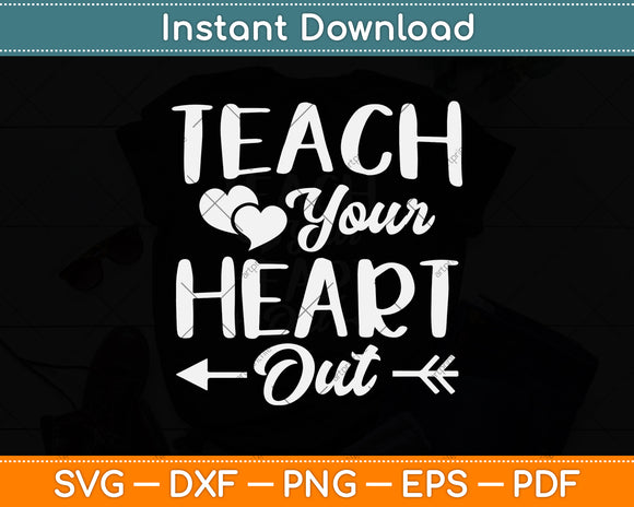 Teach Your Heart Out Teacher Svg Png Dxf Digital Cutting File
