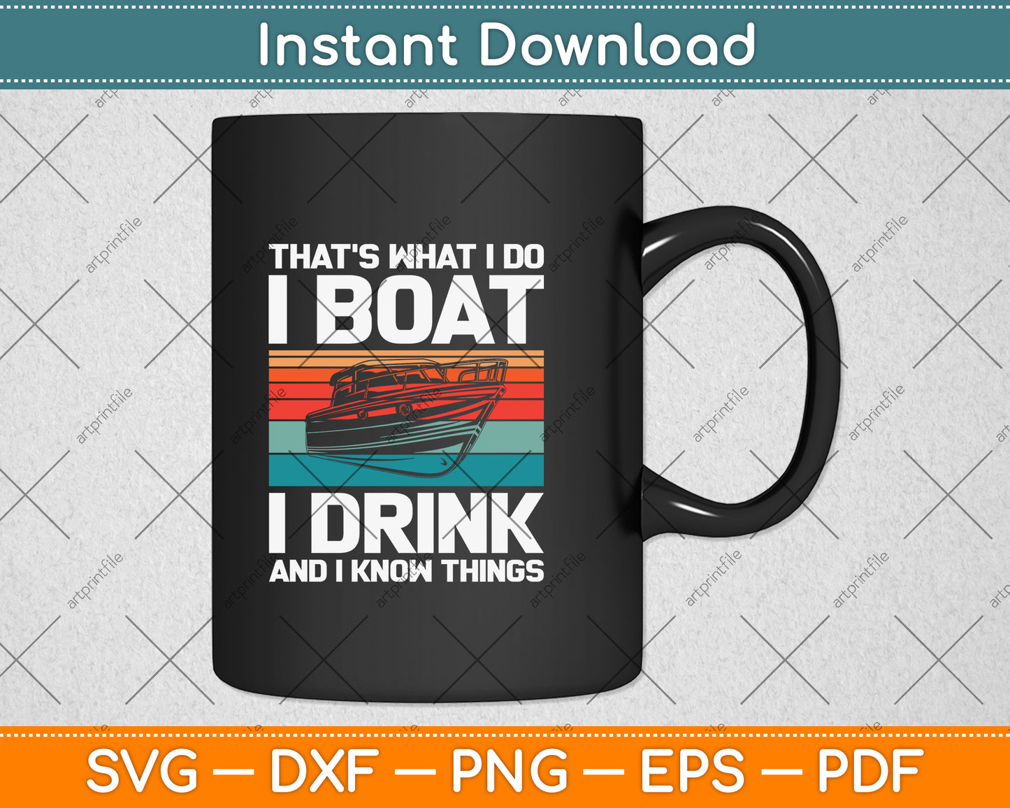 That's What I Do I Boat I Drink And I Know Things Svg Png Dxf Digital Cutting File