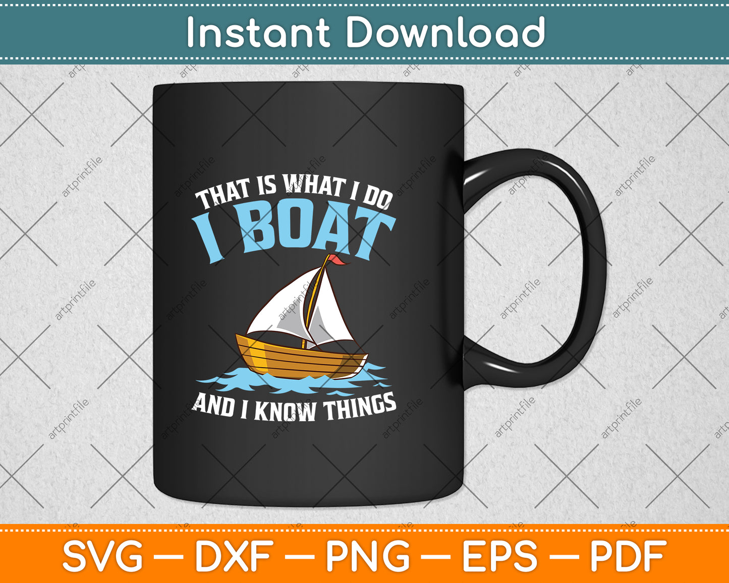 That is What I Do I Boat And I Know Things Svg Png Dxf Digital Cutting File