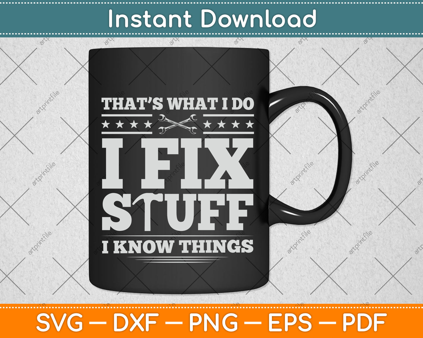 That's What I Do I Fix Stuff And I Know Things Mechanic Funny Svg Digital Cutting File