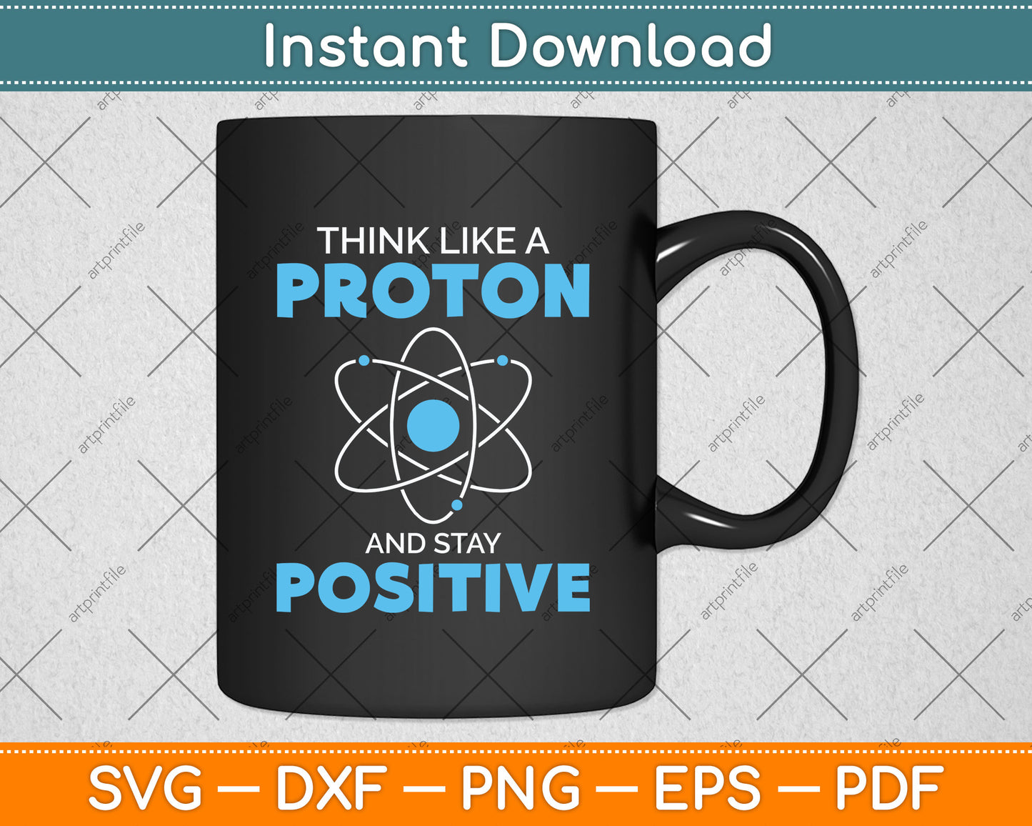 Think Like A Proton And Stay Positive Science Funny Svg Png Dxf Digital Cutting File