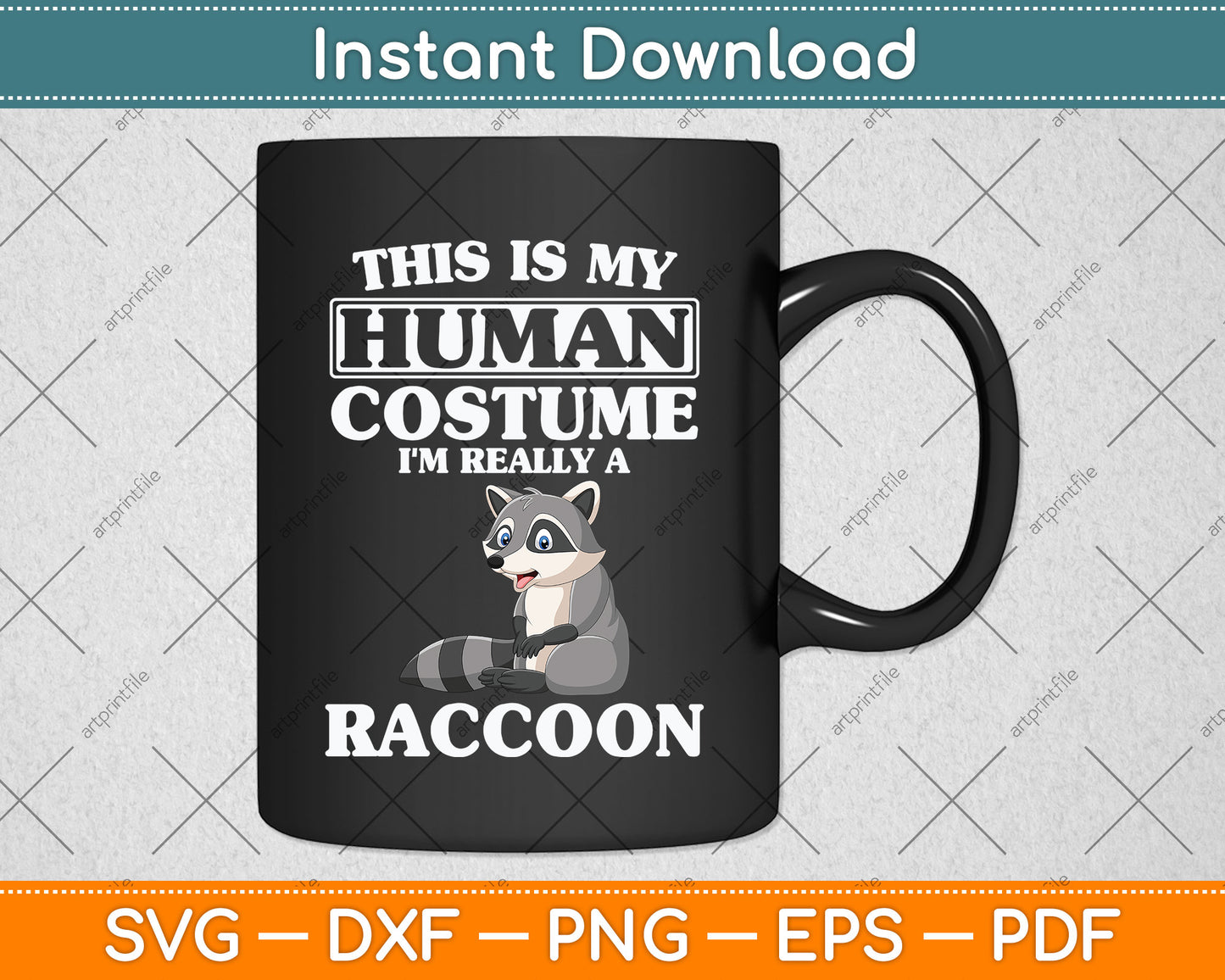 This Is My Human Costume I'm Really A Raccoon Svg Png Dxf Digital Cutting File