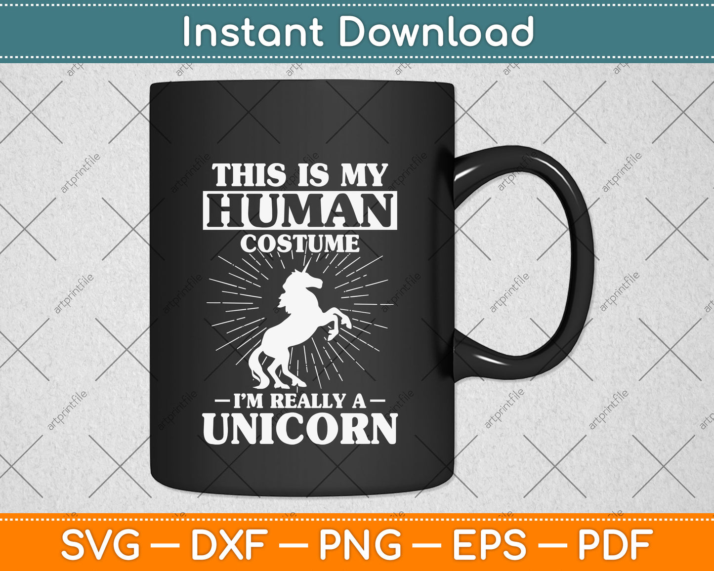 This Is My Human Costume I'm Really A Unicorn Svg Png Dxf Digital Cutting File