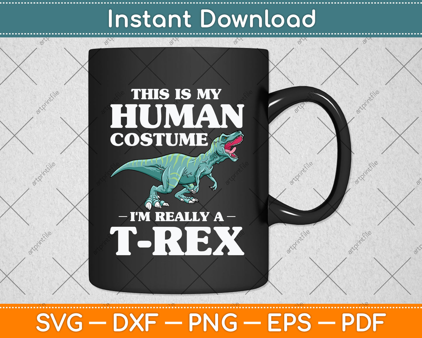 This Is My Human Costume I'm Really a T-Rex Svg Png Dxf Digital Cutting File