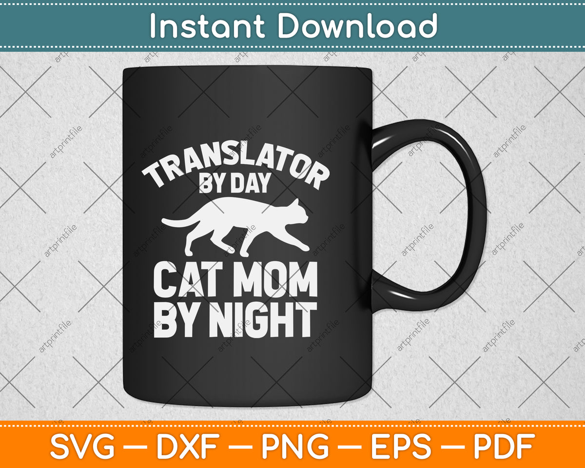 Translator By Day Cat Mom By Night Svg Png Dxf Digital Cutting File