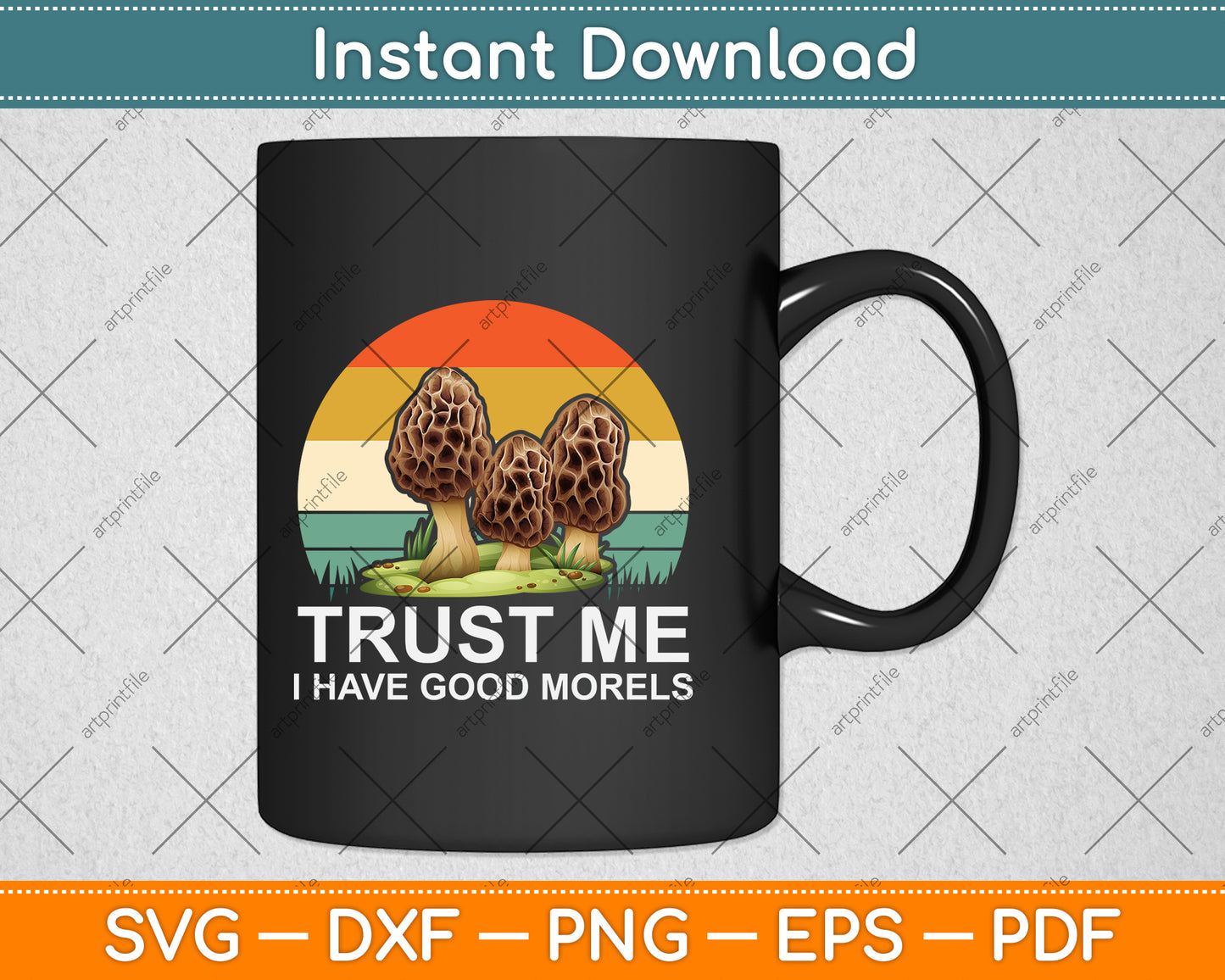 Trust Me I Have Good Morels Mushroom Svg Png Dxf Digital Cutting File