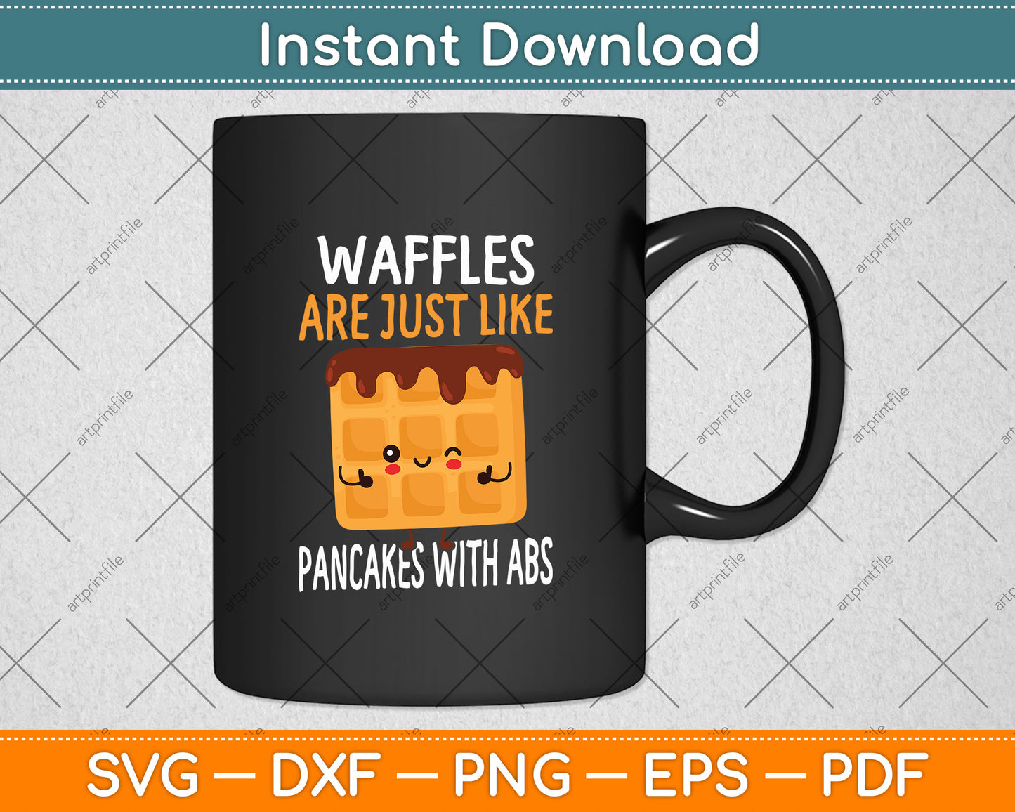 Waffles Are Just Like Pancakes With Abs Food Lover Svg Png Dxf Digital Cutting File