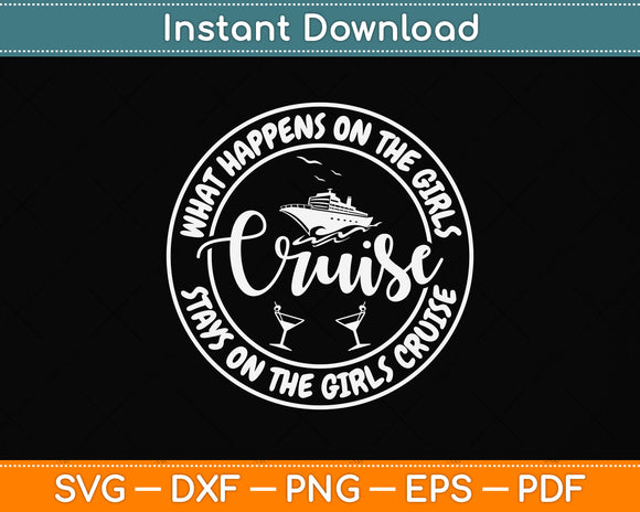 What Happens On The Cruise Stays On The Cruise Girls Svg Png Dxf Digital Cutting File