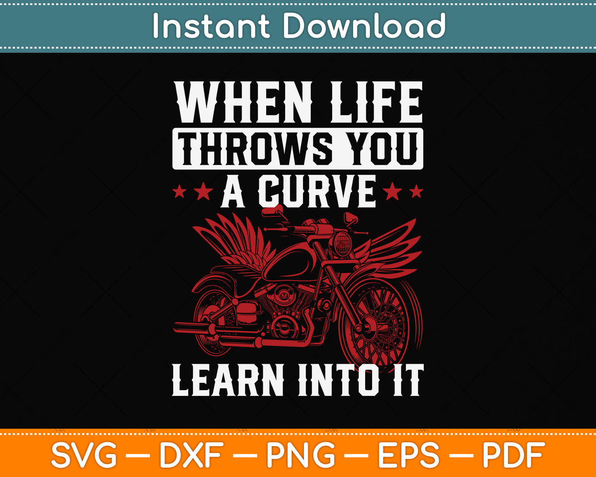 When Life Throws You A Curve Lean Into It Svg Cutting File artprintfile
