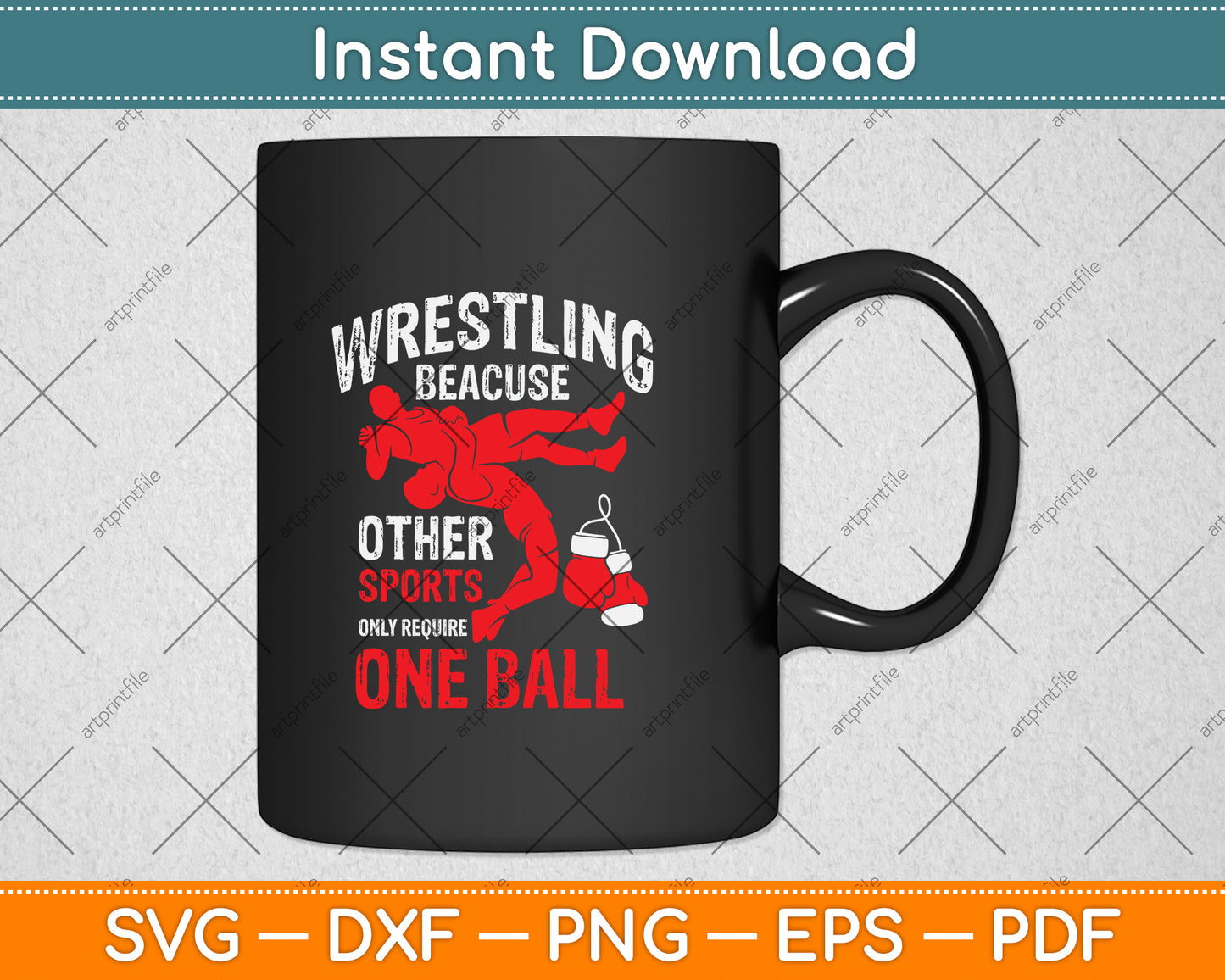 Wrestling Because Other Sports Only Require One Ball Svg Png Dxf Digital Cutting File