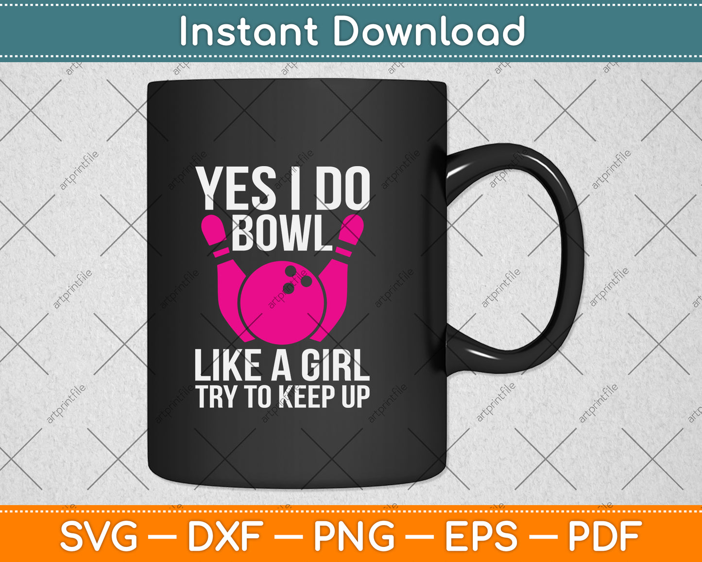 Yes I Do Bowl Like A Girl Try To Keep Up Bowling Svg Png Dxf Digital Cutting File