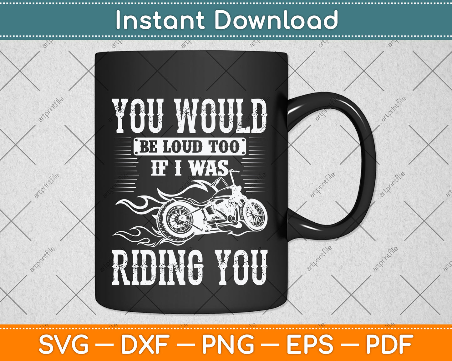 You Would Be Loud Too If I Was Riding You Motorcycle Funny Svg Digital Cutting File