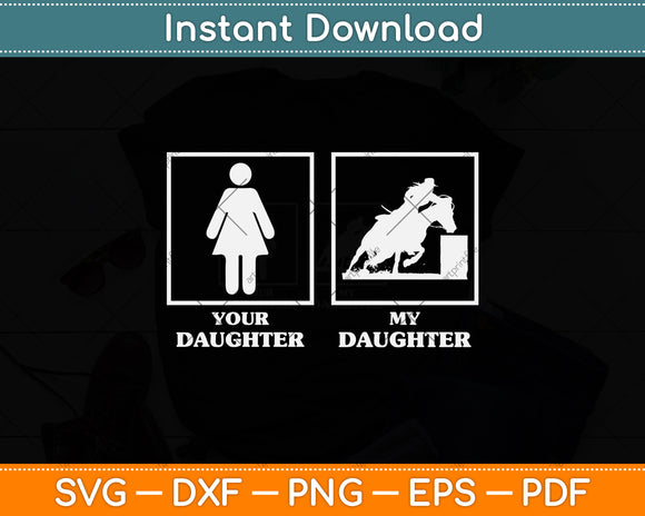 Your Daughter My Daughter Barrel Racer Svg Png Dxf Digital Cutting File