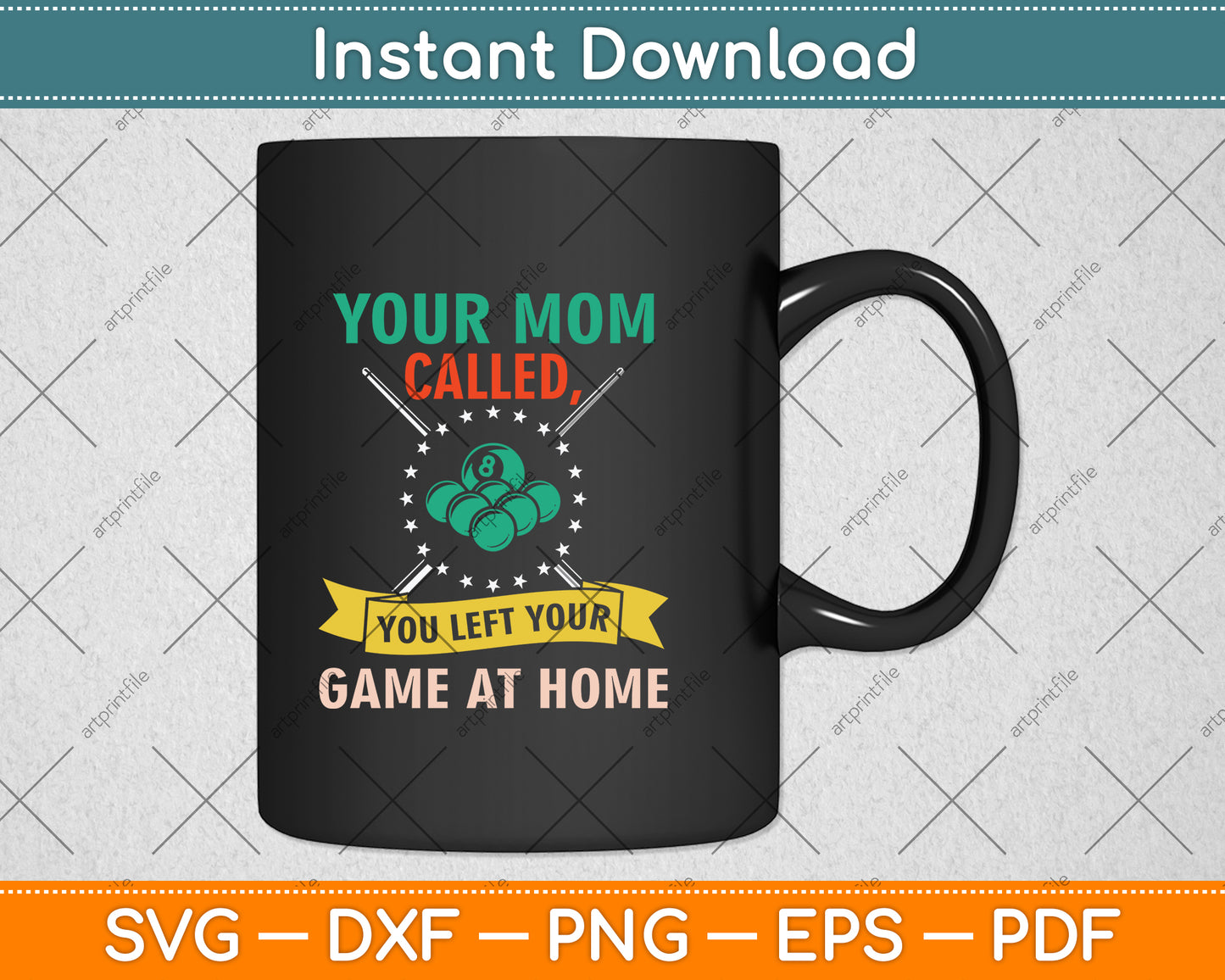 Your Mom Called You Left Your Game At Home Funny Pool Player Svg Cutting File