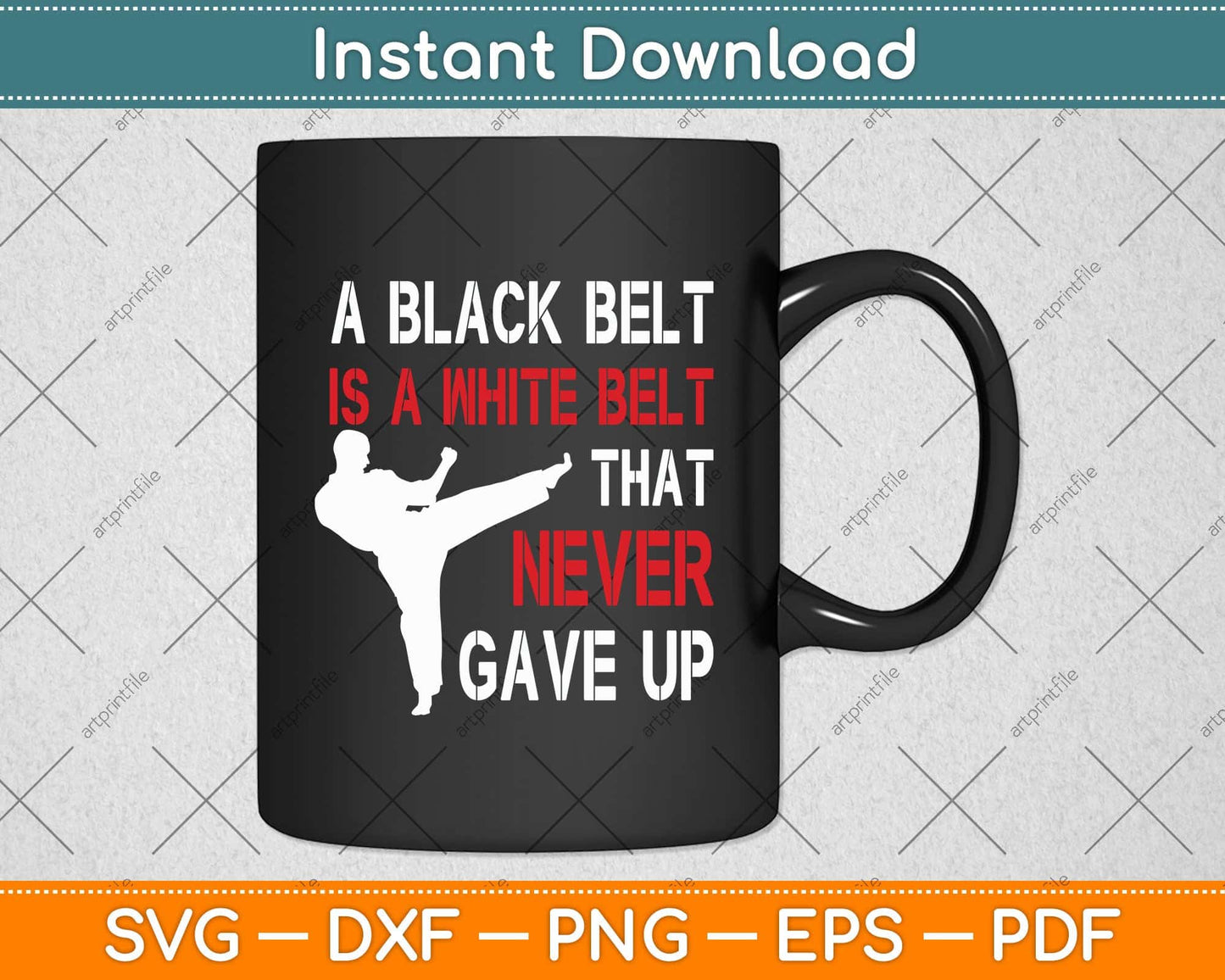 A Black Belt Is A White Belt That Never Gave Up Karate Svg Png Dxf Digital Cutting File