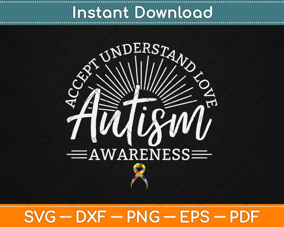 Accept Understand Love Autism Awareness Svg Design Cricut Printable Cutting Files