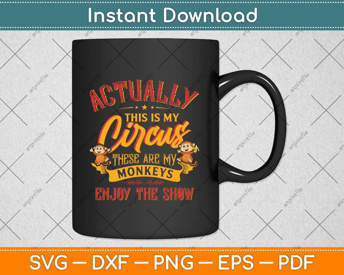 Actually This Is My Circus These Are My Monkeys Funny Svg Png Dxf Digital Cutting File