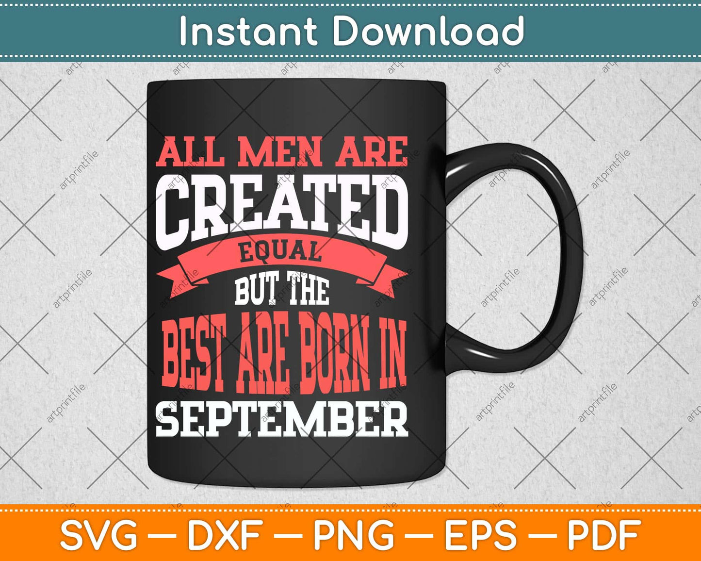 All Men Are Created Equal But The Best Are Born In September Svg Png Dxf File