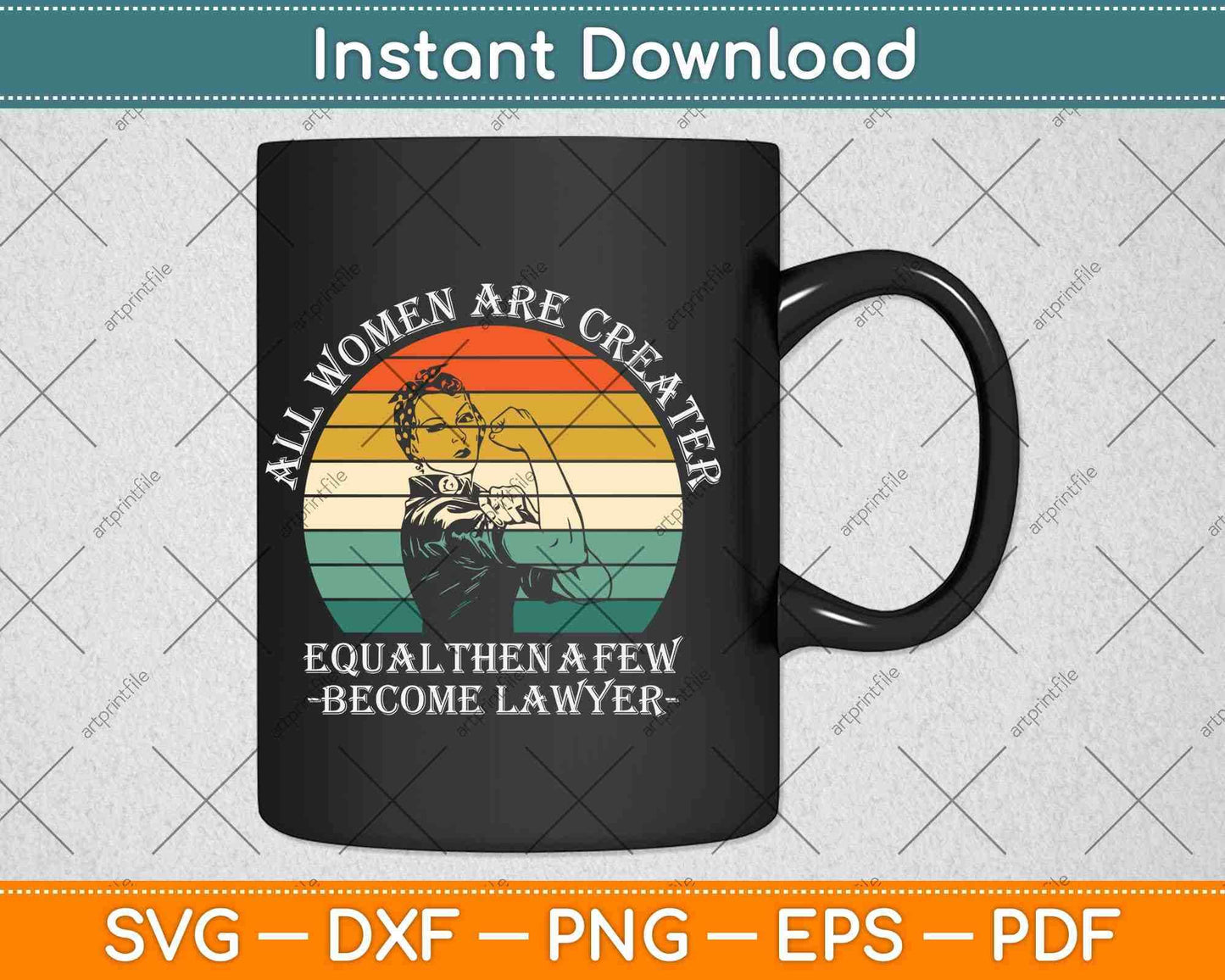 All Women Are Created Equal Then A Few Become Lawyer Svg Png Dxf Digital Cutting File