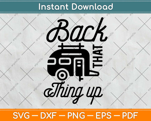 Back That Thing Up Camper Svg Design Cricut Printable Cutting Files