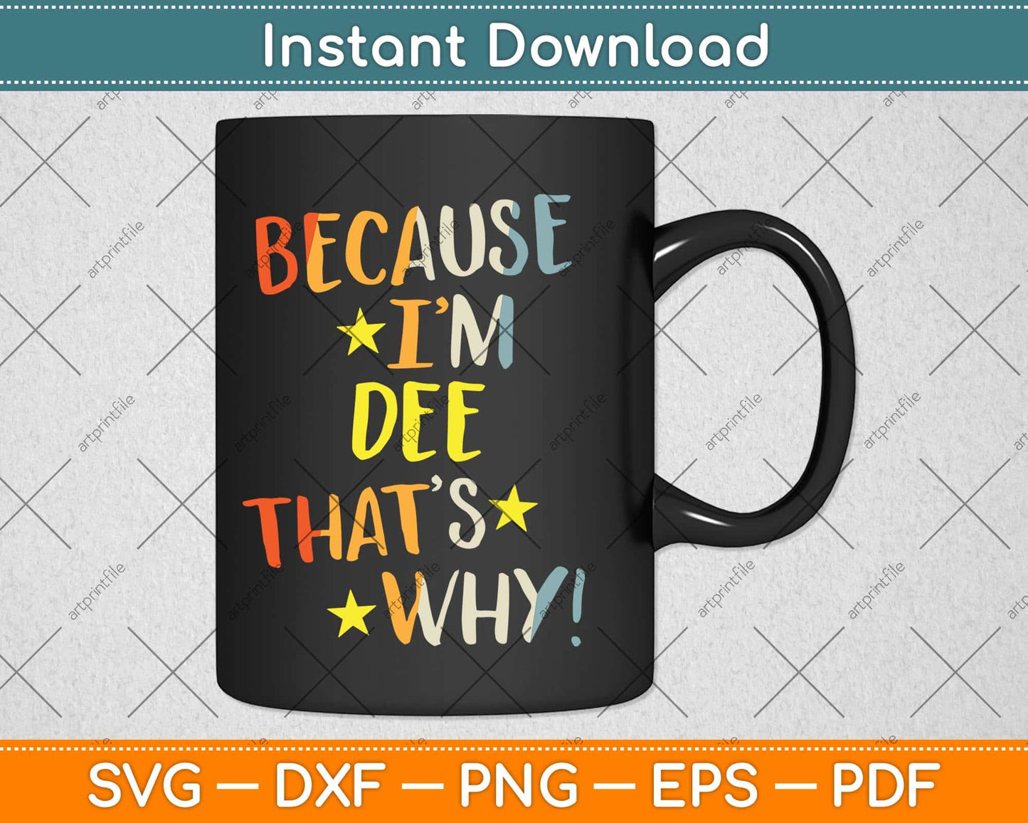 Because I'm Dee That's Why Retro Vintage Name Svg Png Dxf Digital Cutting File