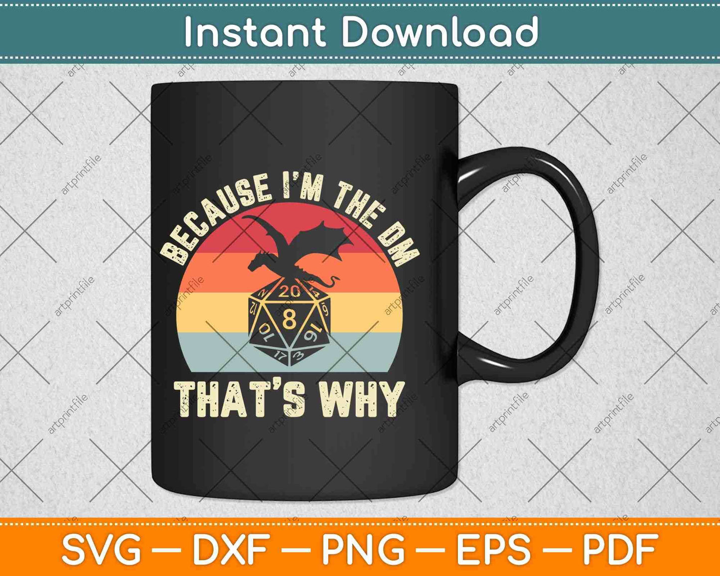 Because I'm the DM That’s Why Gift Retro RPG Dice Dragon Svg Png Dxf File