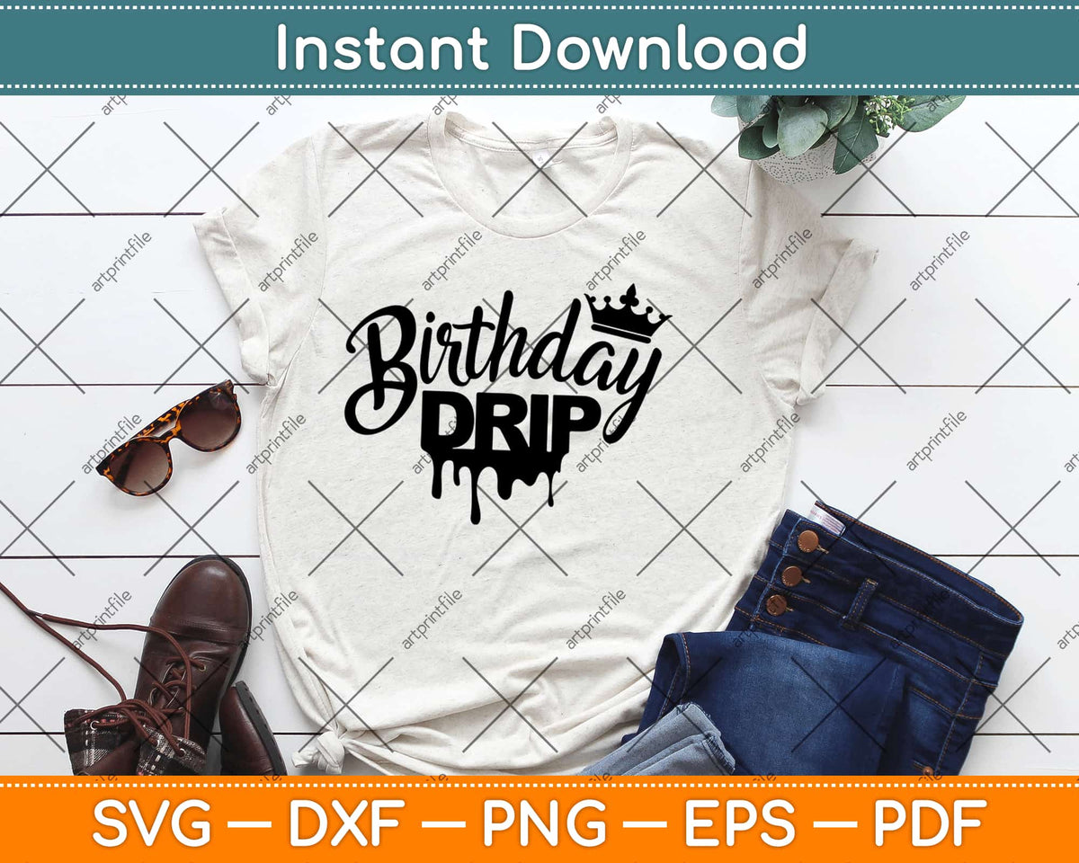 Birthday Drip SVG PNG Cutting Printable Files – creativeusarts