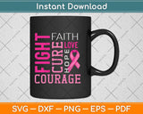 Breast Cancer Awareness Faith, Fight, Cure, Hope, Courage Svg Png Dxf Cutting File