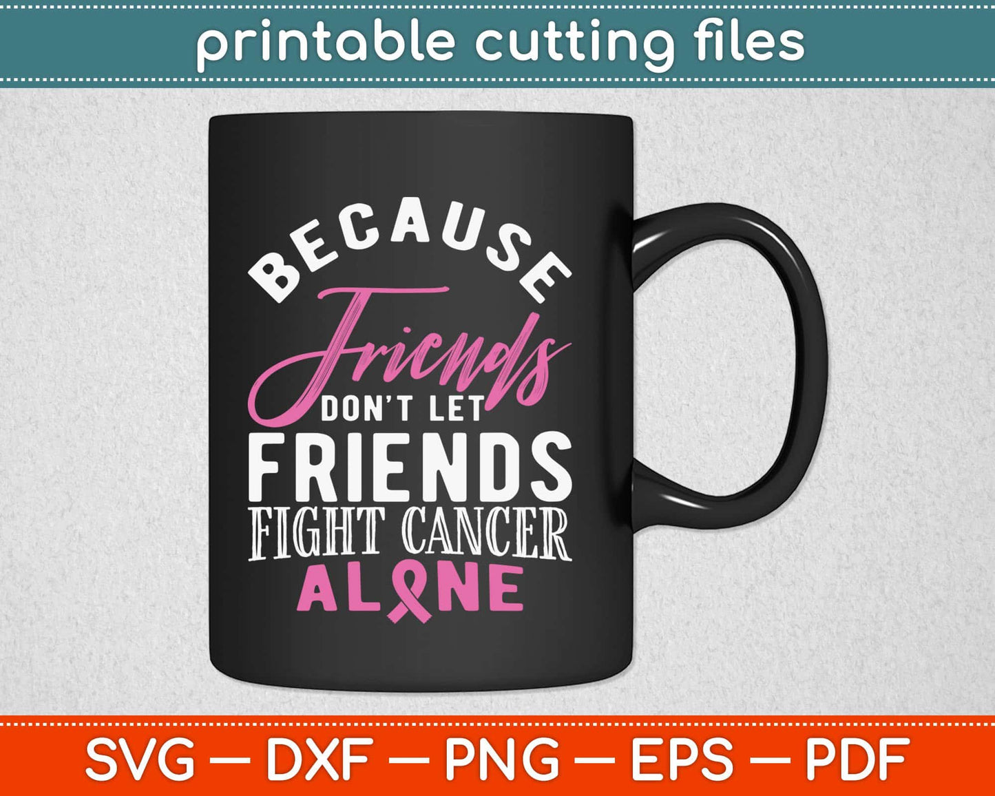 Breast Cancer Survivor Support Pink Ribbon Friends Fit Svg Design Cutting Files