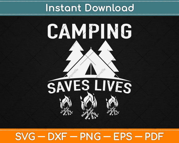 Camping Saves Lives Family Camp Summer Svg Design Cricut Printable Cutting Files