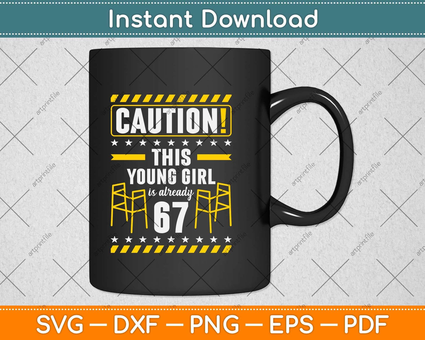 Caution This Young Girl Is Already 67 Years Old Svg Png Dxf Digital Cutting File