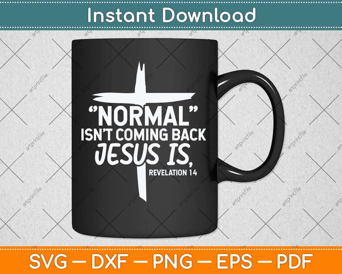 Sublimation Mugs, Faith, Normal isn't coming back, Jesus is – BB'Z SWEET  TEE'Z N MORE