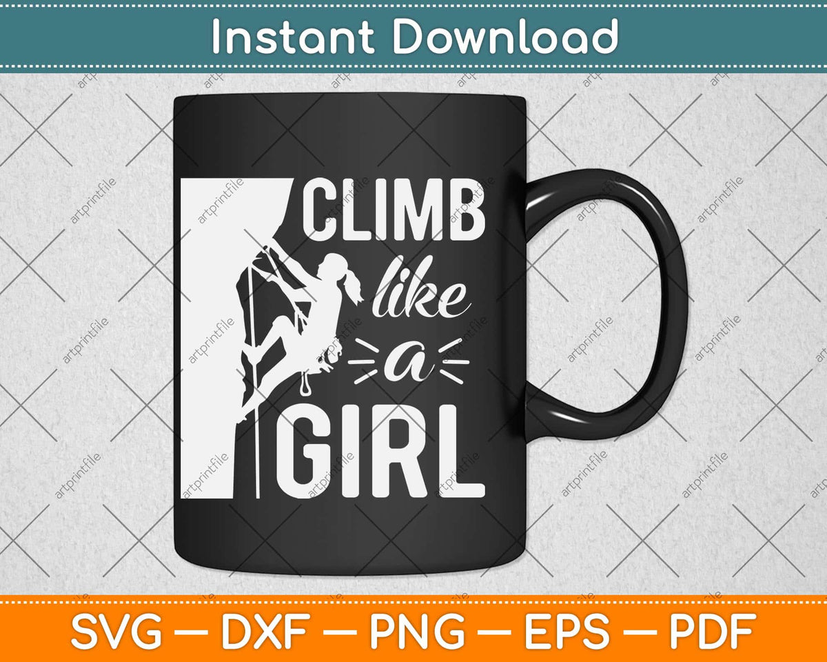 Climb Like A Girl Funny Rock Climbing Svg Png Dxf Digital Cutting File