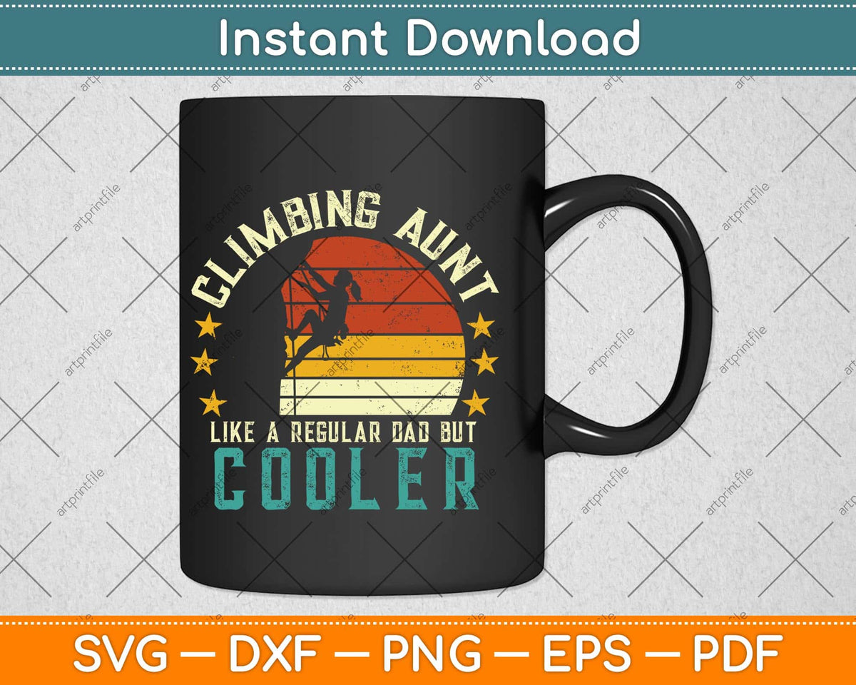 Climbing Aunt Like A Regular Aunt But Cooler Rock Climbing Svg Png Dxf Cutting File