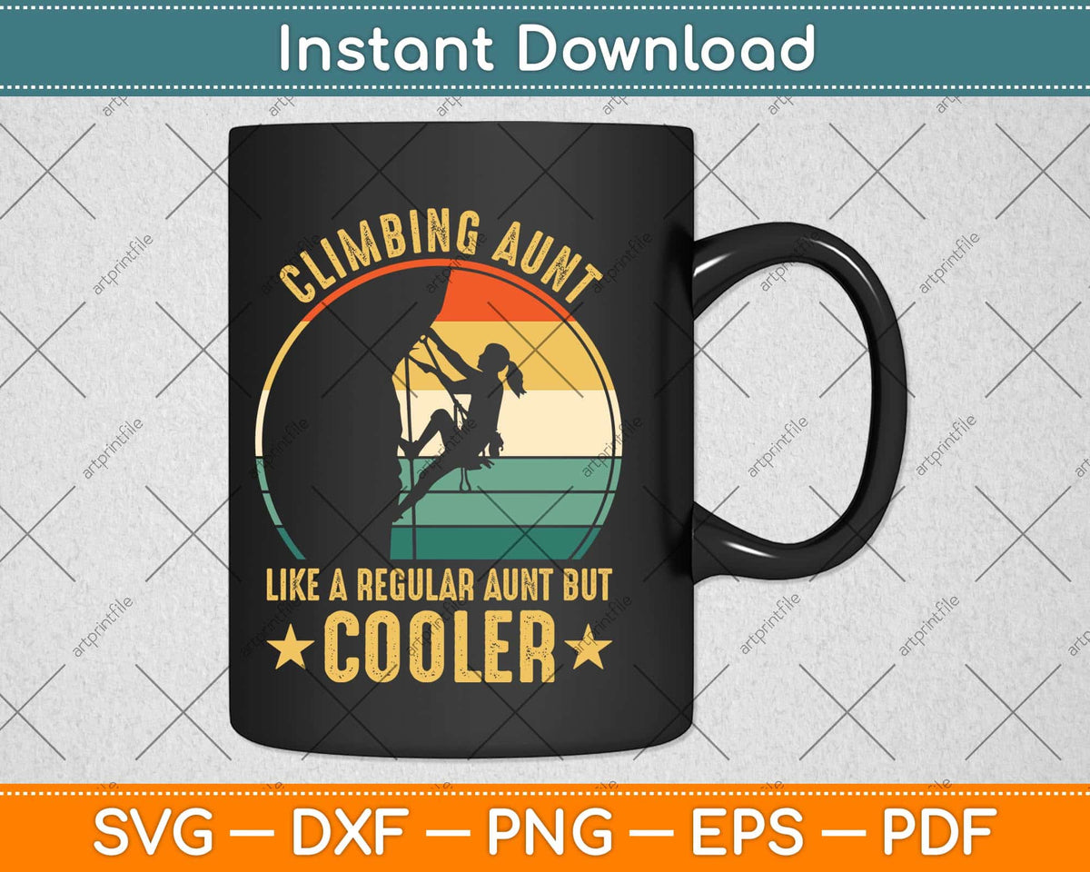 Climbing Aunt Like A Regular Aunt But Cooler Climbing Svg Png Dxf Cutting File