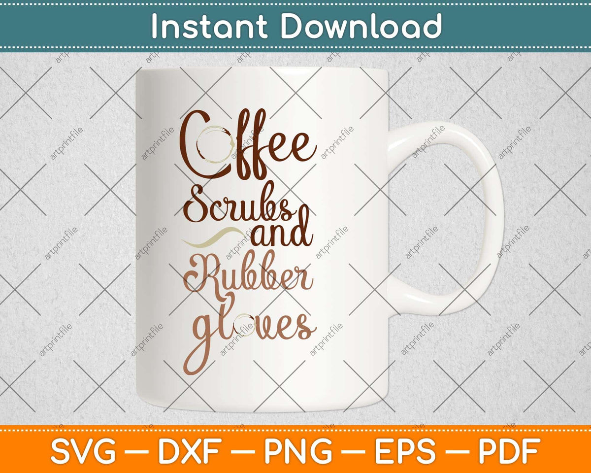 Coffee Scrubs and Rubber Gloves Medical Nurse Svg Png Dxf Digital Cutting File