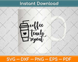 Coffee Teach Repeat Svg Design Cricut Printable Cutting Files