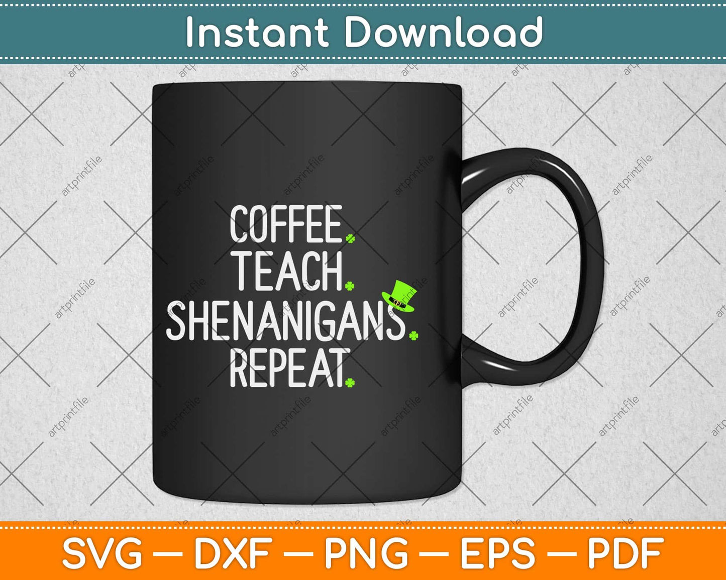 Coffee Teach Shenanigans Repeat St Patrick’s Day Funny Teacher Svg Design
