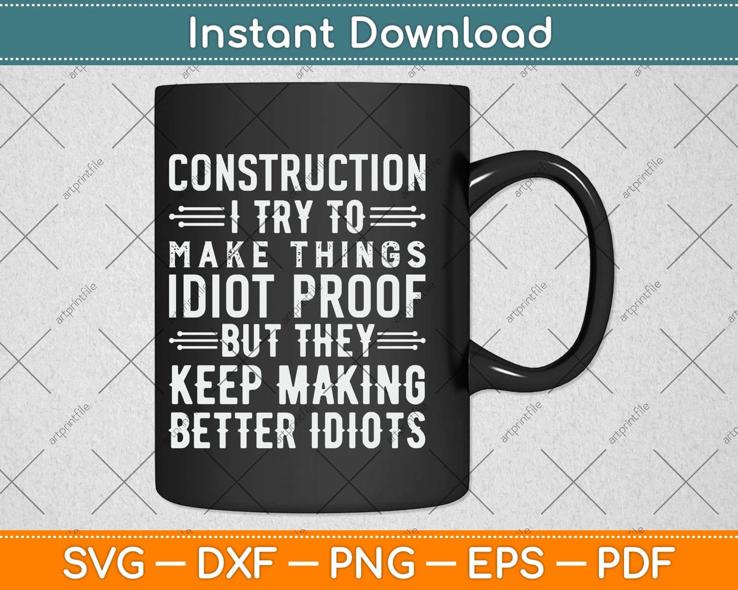 Construction I Try To Make Things Idiot Proof Construction Worker Svg Cutting File