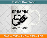 Crimpin Aint Easy Quote Network Systems Engineer IT Fun Svg Png Dxf Cutting File