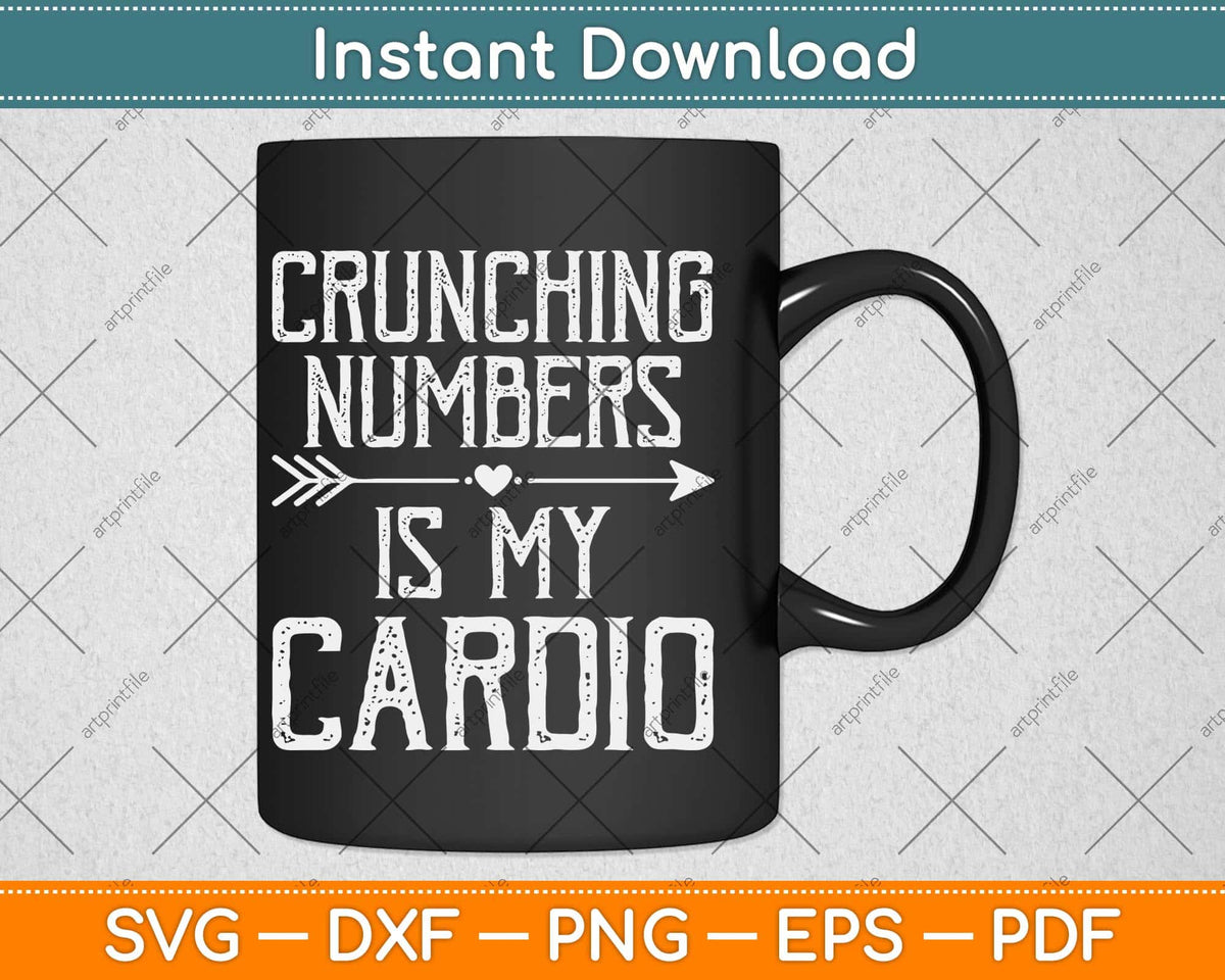 Crunching Numbers Is My Cardio Svg Png Dxf Digital Cutting File