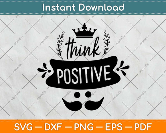 Cute Motivational Inspirational Quote Think Positive Svg Png Design Cutting File
