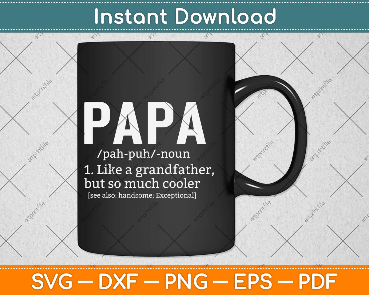 http://artprintfile.com/cdn/shop/products/definition-of-papa-gift-for-fathers-day-svg-design-cricut-printable-cutting-files-657_1200x1200.jpg?v=1612079026