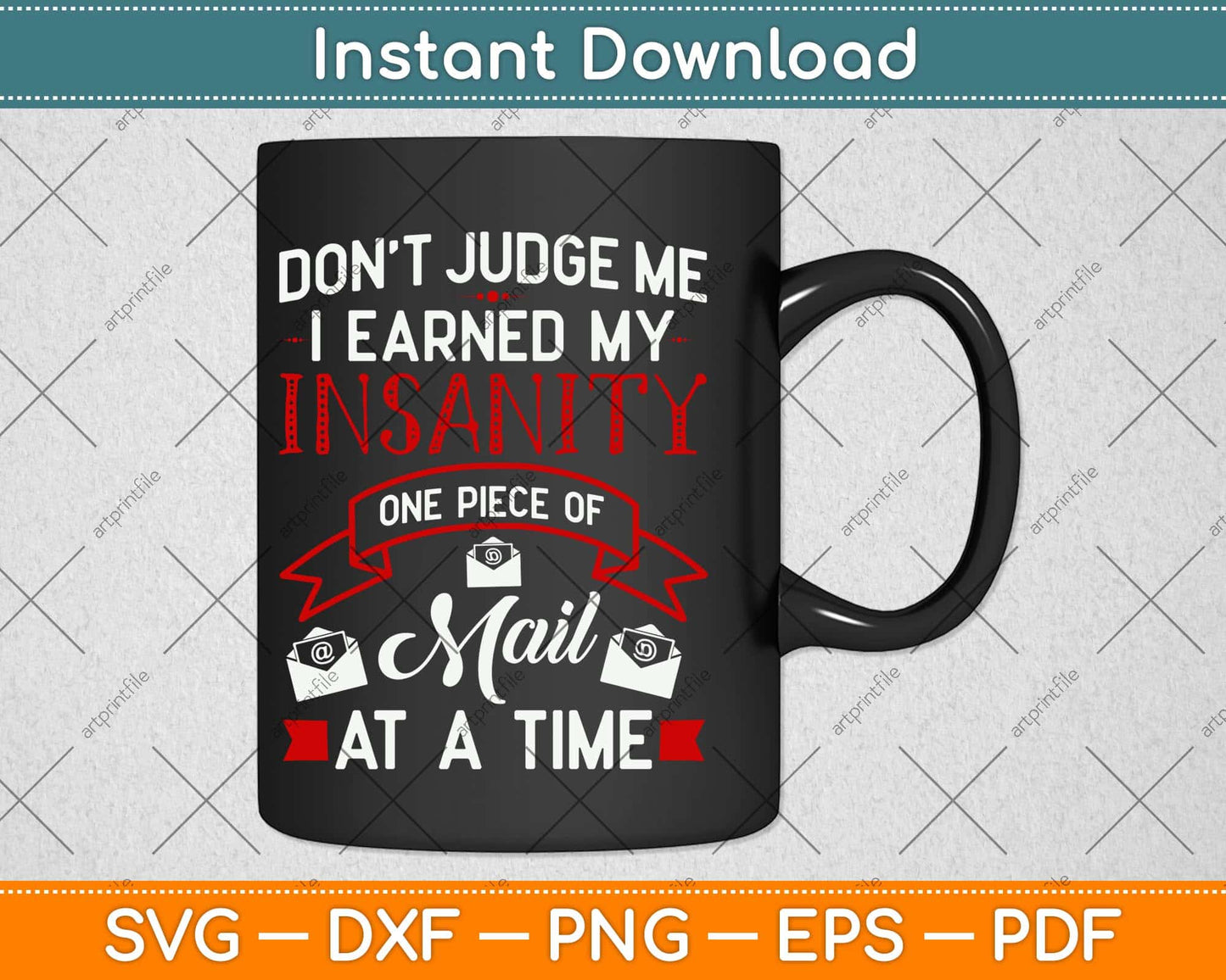 Don't Judge Me I Earned My Insanity Postman Svg Design Cricut Printable Cut Files